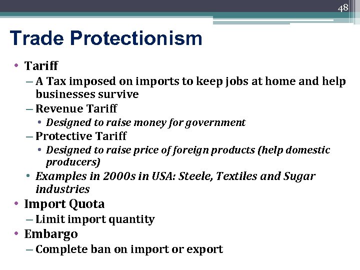 48 Trade Protectionism • Tariff – A Tax imposed on imports to keep jobs