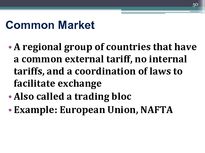 50 Common Market • A regional group of countries that have a common external