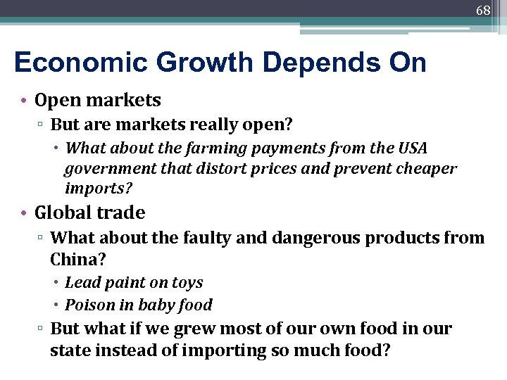 68 Economic Growth Depends On • Open markets ▫ But are markets really open?