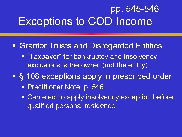 pp. 545 -546 Exceptions to COD Income § Grantor Trusts and Disregarded Entities §
