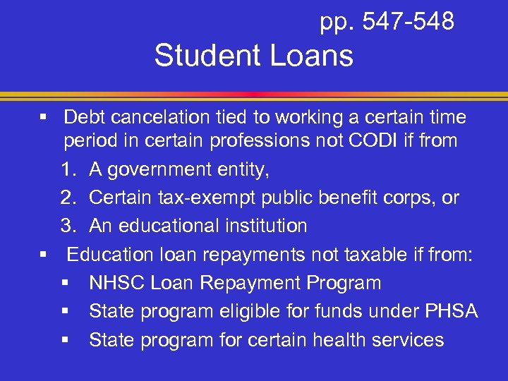 pp. 547 -548 Student Loans § Debt cancelation tied to working a certain time