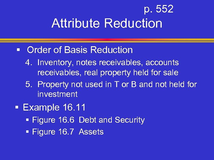 p. 552 Attribute Reduction § Order of Basis Reduction 4. Inventory, notes receivables, accounts