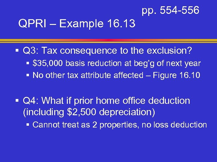pp. 554 -556 QPRI – Example 16. 13 § Q 3: Tax consequence to