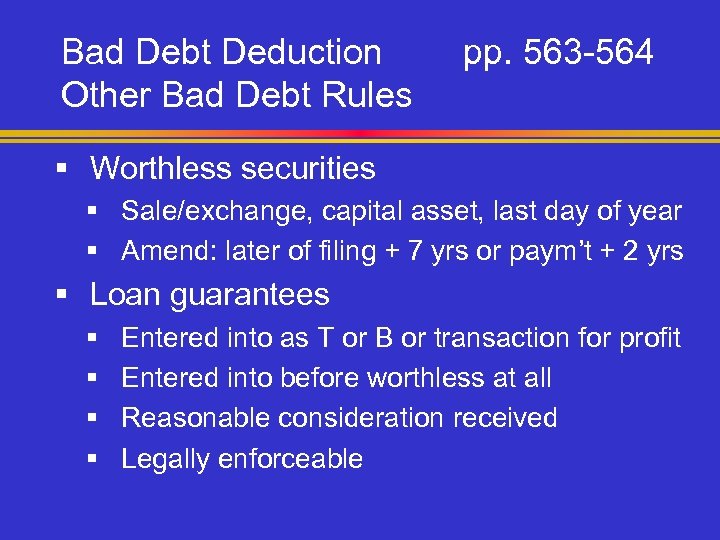 Bad Debt Deduction Other Bad Debt Rules pp. 563 -564 § Worthless securities §