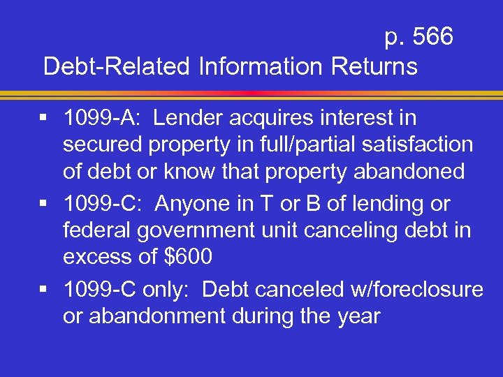 p. 566 Debt-Related Information Returns § 1099 -A: Lender acquires interest in secured property
