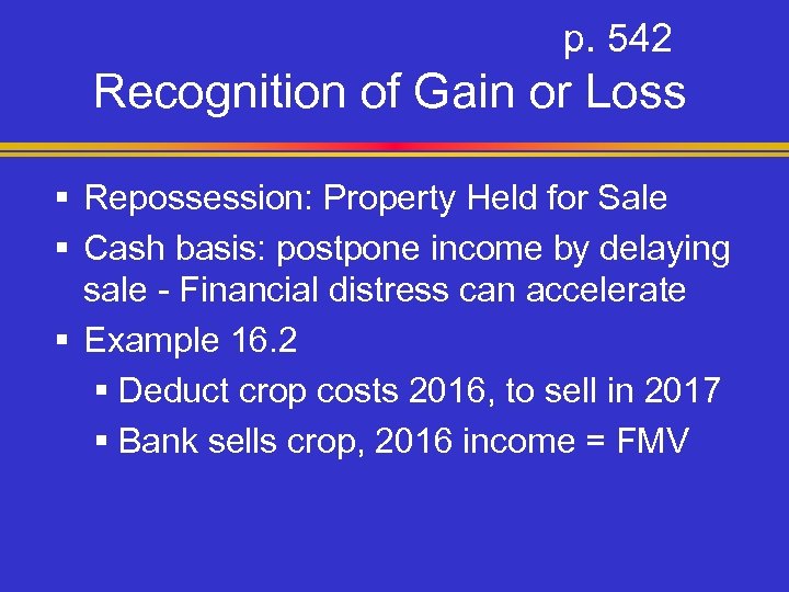 p. 542 Recognition of Gain or Loss § Repossession: Property Held for Sale §