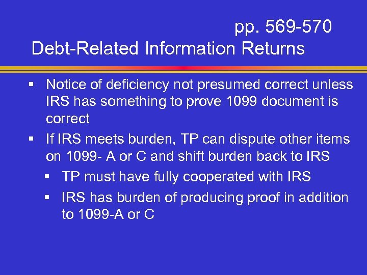 pp. 569 -570 Debt-Related Information Returns § Notice of deficiency not presumed correct unless