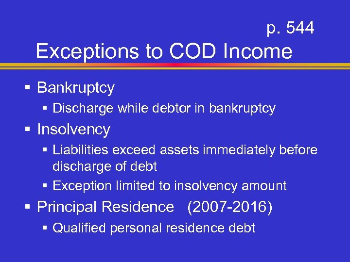 p. 544 Exceptions to COD Income § Bankruptcy § Discharge while debtor in bankruptcy