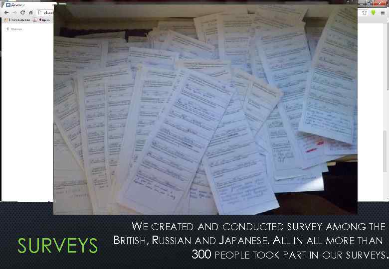 SURVEYS WE CREATED AND CONDUCTED SURVEY AMONG THE BRITISH, RUSSIAN AND JAPANESE. ALL IN