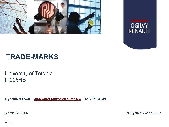 TRADE-MARKS University of Toronto IP 298 HS Cynthia Mason – cmason@ogilvyrenault. com – 416.