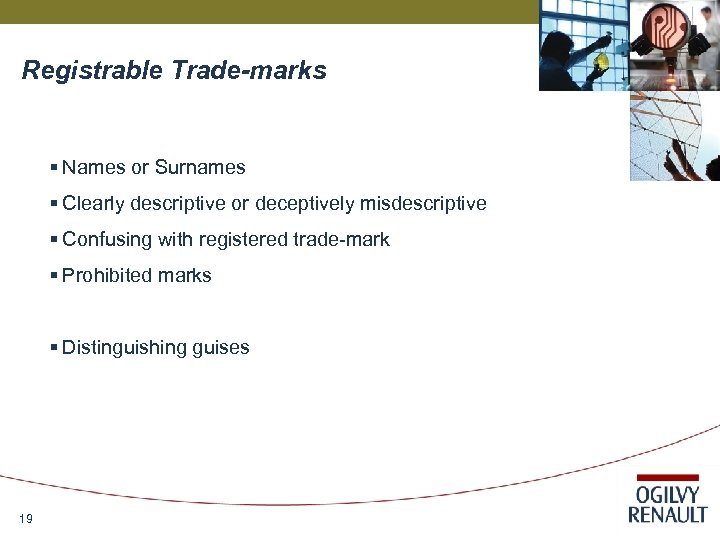 Registrable Trade-marks § Names or Surnames § Clearly descriptive or deceptively misdescriptive § Confusing