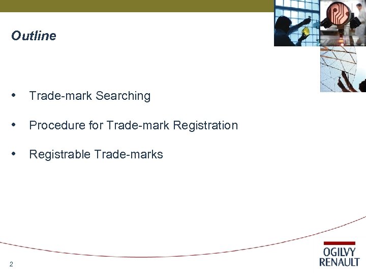 Outline • Trade-mark Searching • Procedure for Trade-mark Registration • Registrable Trade-marks 2 