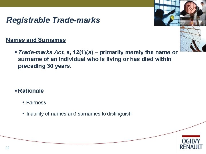 Registrable Trade-marks Names and Surnames § Trade-marks Act, s, 12(1)(a) – primarily merely the