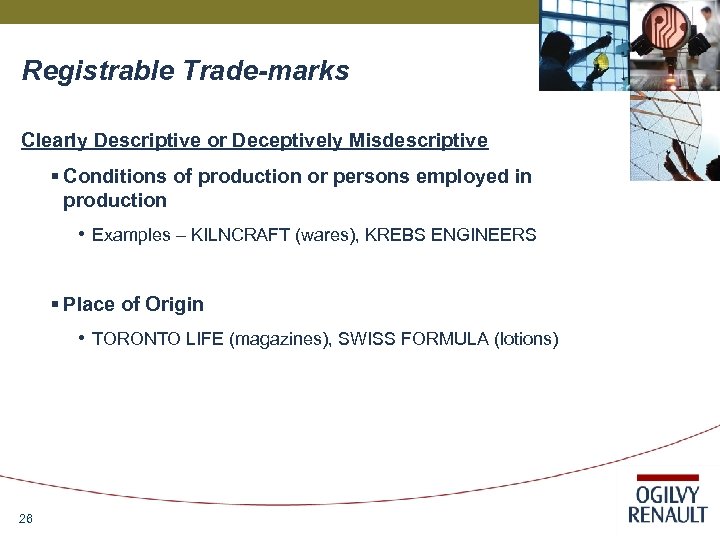 Registrable Trade-marks Clearly Descriptive or Deceptively Misdescriptive § Conditions of production or persons employed