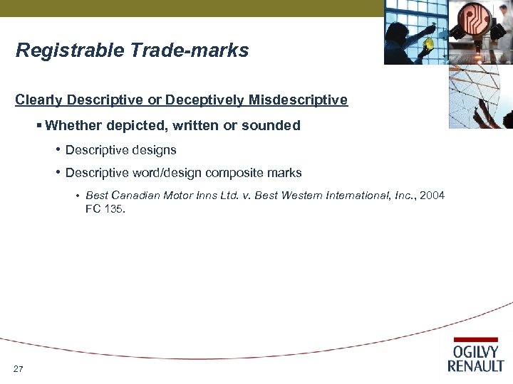 Registrable Trade-marks Clearly Descriptive or Deceptively Misdescriptive § Whether depicted, written or sounded •