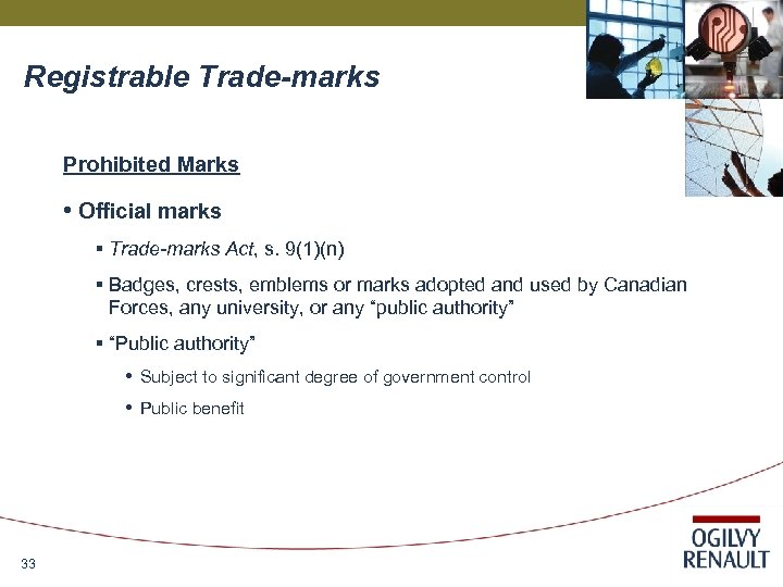 Registrable Trade-marks Prohibited Marks • Official marks § Trade-marks Act, s. 9(1)(n) § Badges,