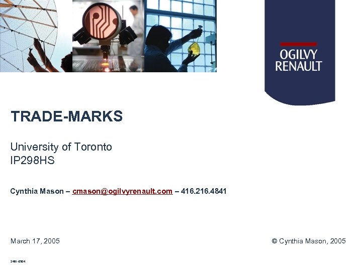TRADE-MARKS University of Toronto IP 298 HS Cynthia Mason – cmason@ogilvyrenault. com – 416.