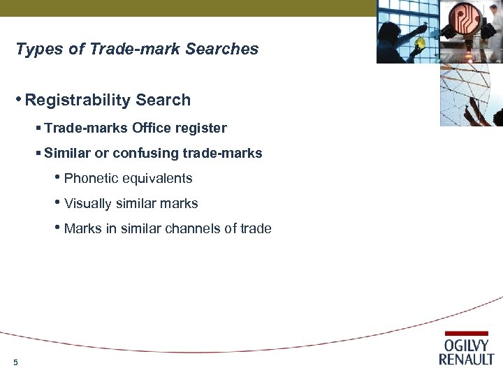 Types of Trade-mark Searches • Registrability Search § Trade-marks Office register § Similar or