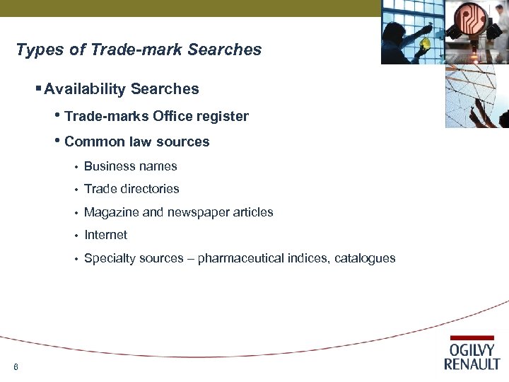 Types of Trade-mark Searches § Availability Searches • Trade-marks Office register • Common law