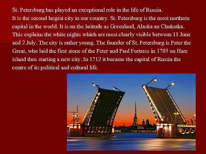 St. Petersburg has played an exceptional role in the life of Russia. It is