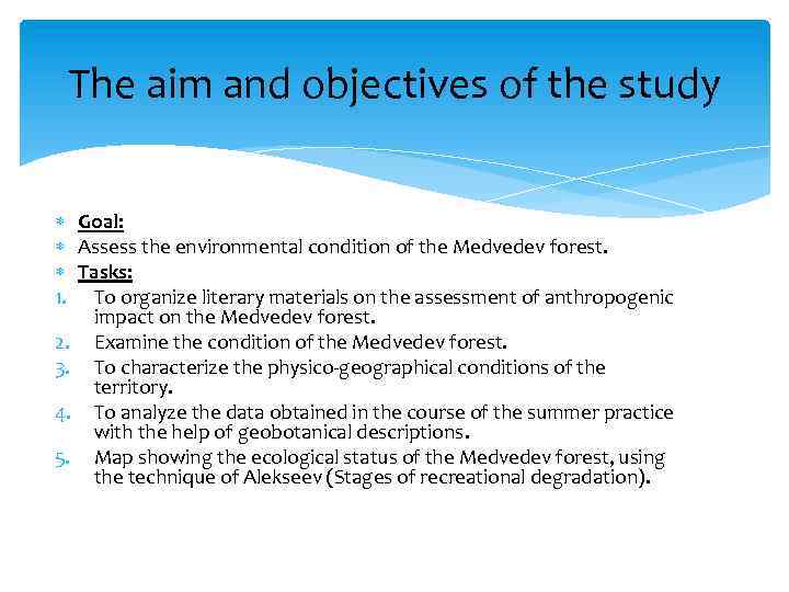 The aim and objectives of the study Goal: Assess the environmental condition of the