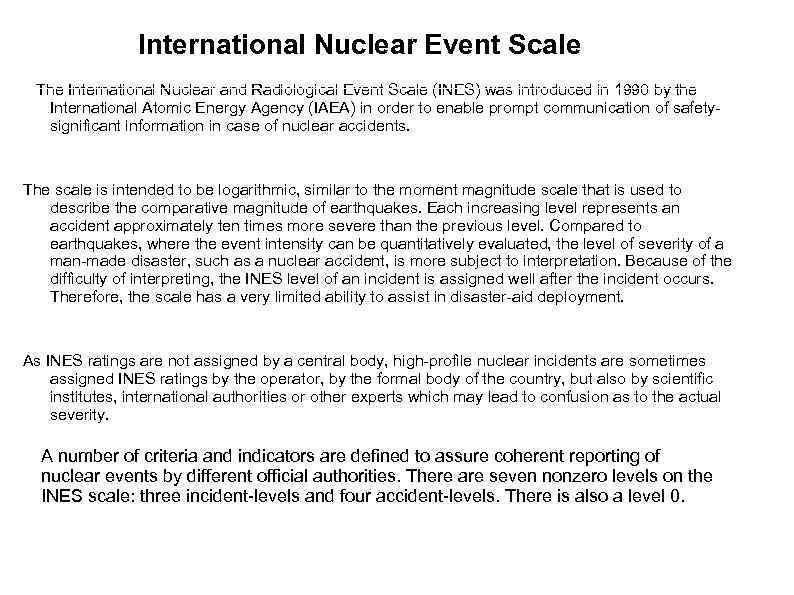 International Nuclear Event Scale The International Nuclear and Radiological Event Scale (INES) was introduced