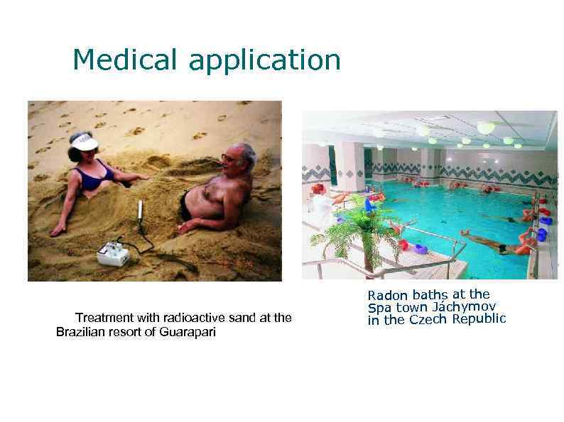 Medical application Treatment with radioactive sand at the Brazilian resort of Guarapari Radon baths