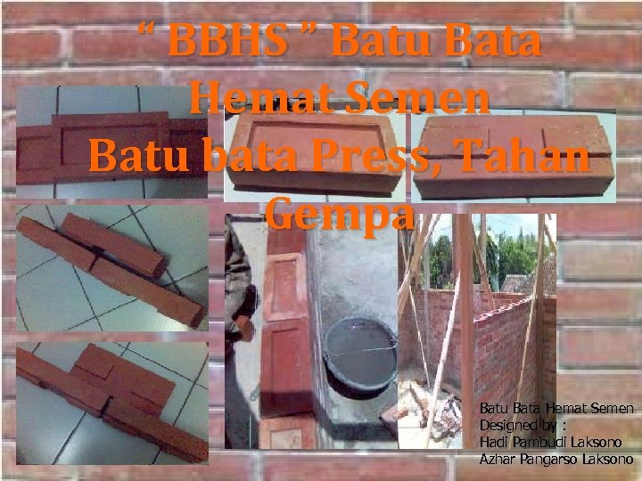 “ BBHS ” Batu Bata Hemat Semen Batu bata Press, Tahan Gempa Batu Bata