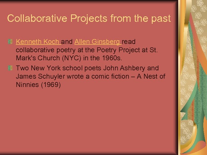 Collaborative Projects from the past Kenneth Koch and Allen Ginsberg read collaborative poetry at