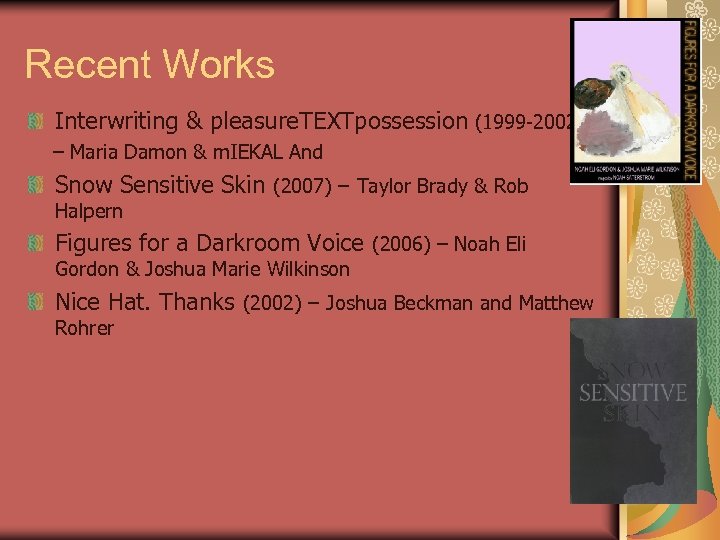 Recent Works Interwriting & pleasure. TEXTpossession (1999 -2002) – Maria Damon & m. IEKAL