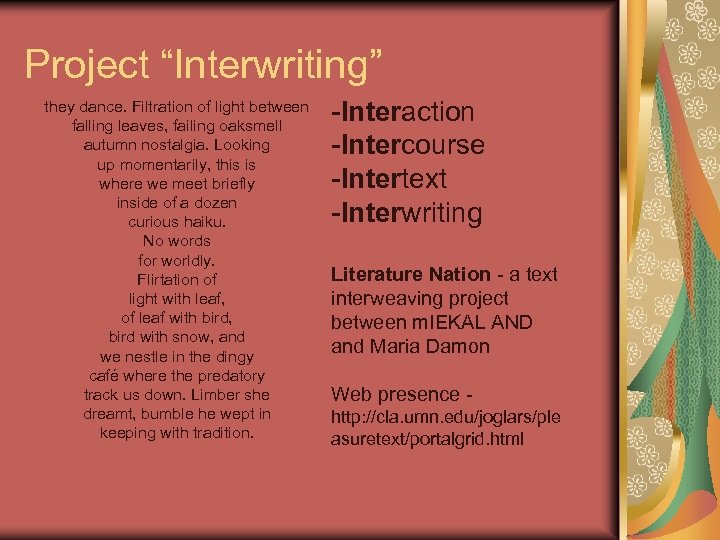 Project “Interwriting” they dance. Filtration of light between falling leaves, failing oaksmell autumn nostalgia.