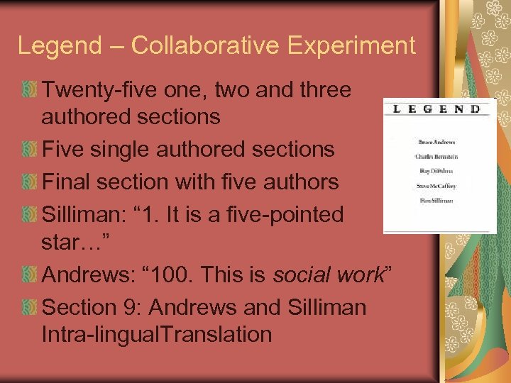 Legend – Collaborative Experiment Twenty-five one, two and three authored sections Five single authored
