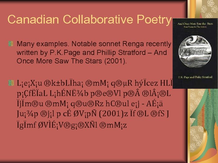 Canadian Collaborative Poetry Many examples. Notable sonnet Renga recently written by P. K. Page