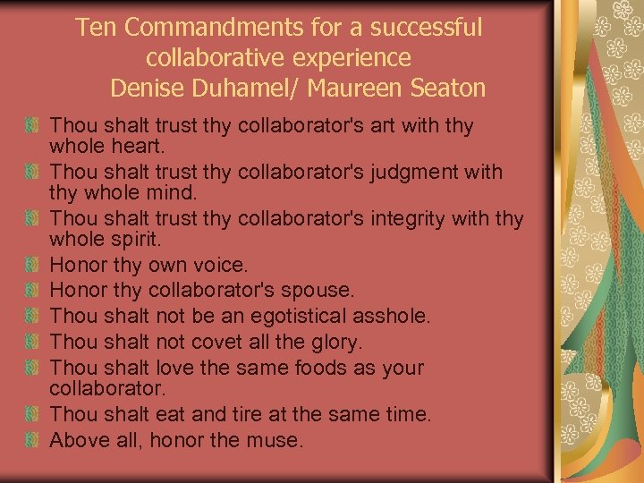 Ten Commandments for a successful collaborative experience Denise Duhamel/ Maureen Seaton Thou shalt trust