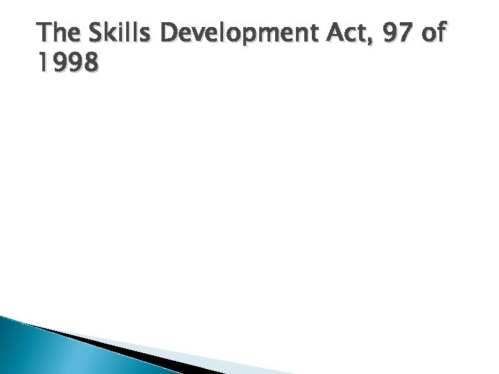 The Skills Development Act, 97 of 1998 