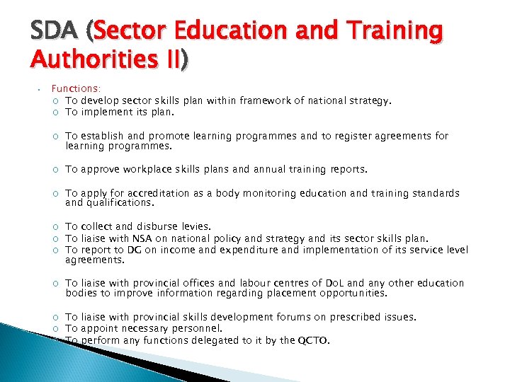 SDA (Sector Education and Training Authorities II) • Functions: o To develop sector skills