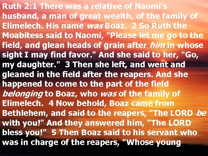 Ruth 2: 1 There was a relative of Naomi's husband, a man of great