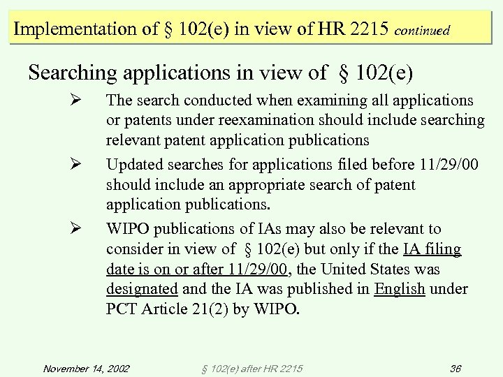 Implementation of § 102(e) in view of HR 2215 continued Searching applications in view
