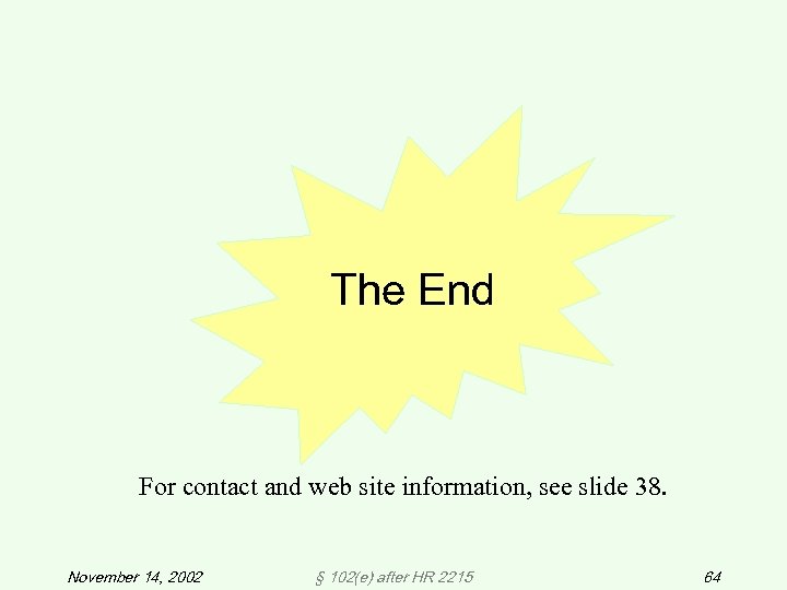 The End For contact and web site information, see slide 38. November 14, 2002