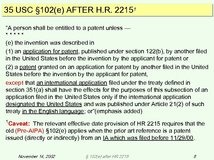 35 USC § 102(e) AFTER H. R. 22151 “A person shall be entitled to