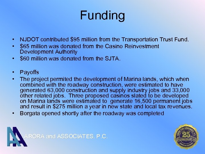 Funding • NJDOT contributed $95 million from the Transportation Trust Fund. • $65 million