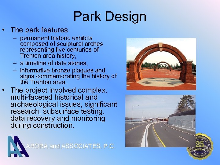 Park Design • The park features – permanent historic exhibits composed of sculptural arches