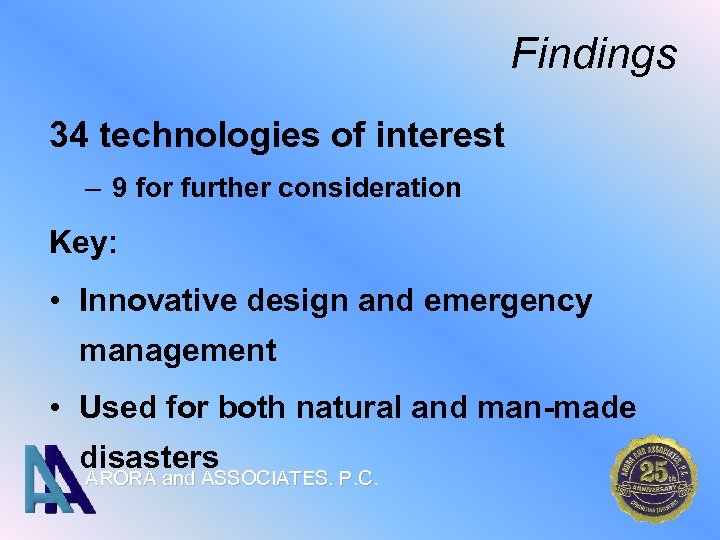 Findings 34 technologies of interest – 9 for further consideration Key: • Innovative design