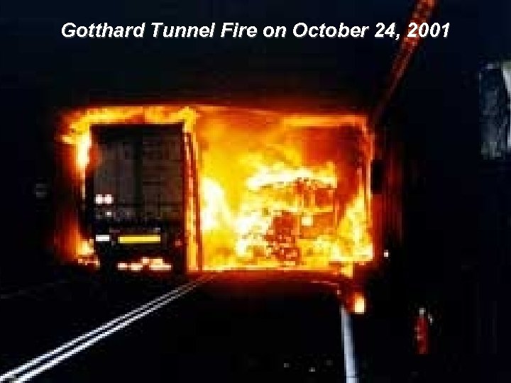 Gotthard Tunnel Fire on October 24, 2001 ARORA and ASSOCIATES. P. C. 