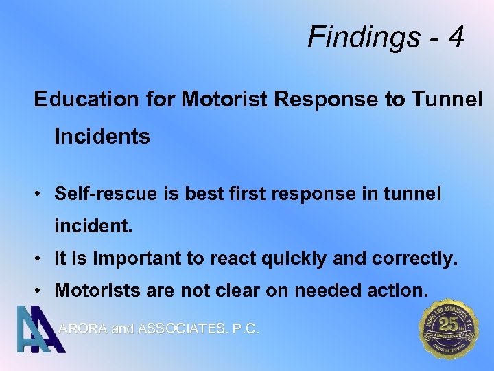 Findings - 4 Education for Motorist Response to Tunnel Incidents • Self-rescue is best