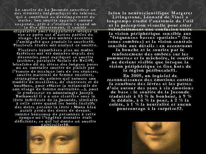 Le sourire de La Joconde constitue un des éléments énigmatiques du tableau, qui a