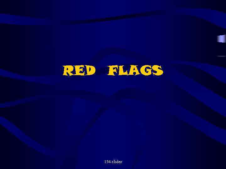 RED FLAGS 154 slides 