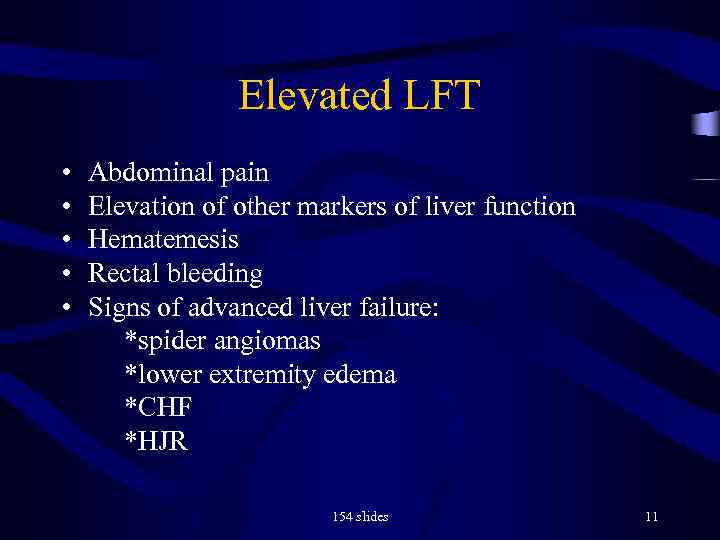Elevated LFT • • • Abdominal pain Elevation of other markers of liver function