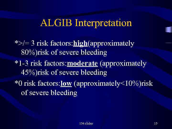 ALGIB Interpretation *>/= 3 risk factors: high(approximately 80%)risk of severe bleeding *1 -3 risk