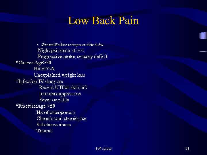 Low Back Pain • General: Failure to improve after 4 -6 w Night pain/pain